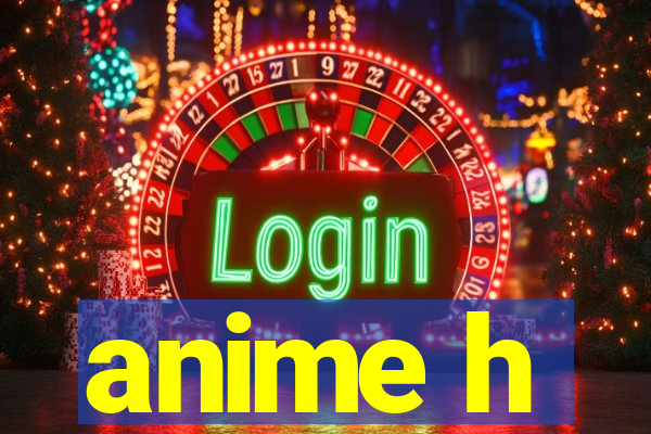 anime h