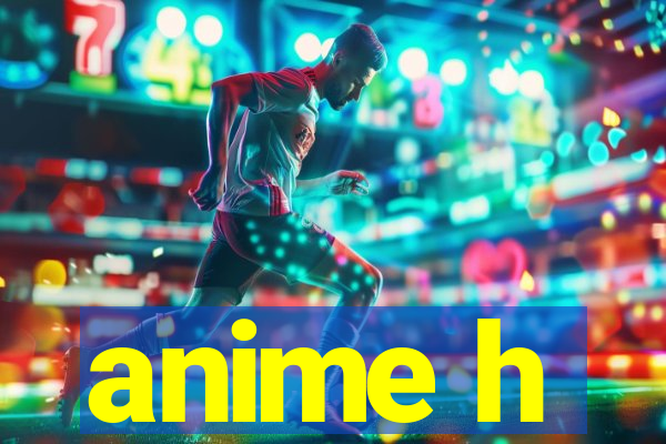 anime h