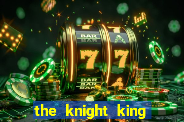 the knight king who returned with a god chapter