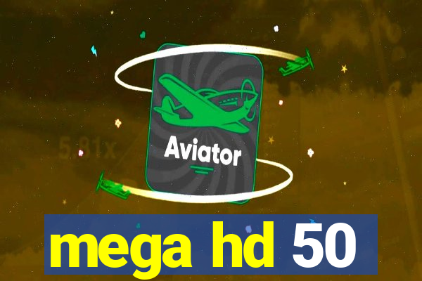 mega hd 50