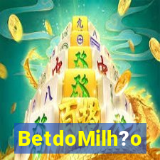 BetdoMilh?o
