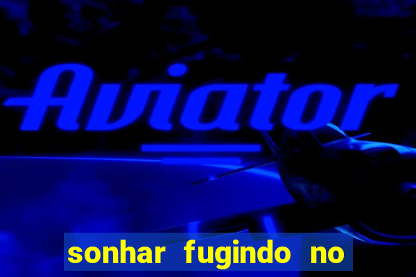 sonhar fugindo no jogo do bicho