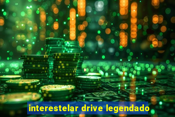 interestelar drive legendado