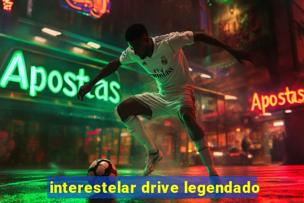 interestelar drive legendado