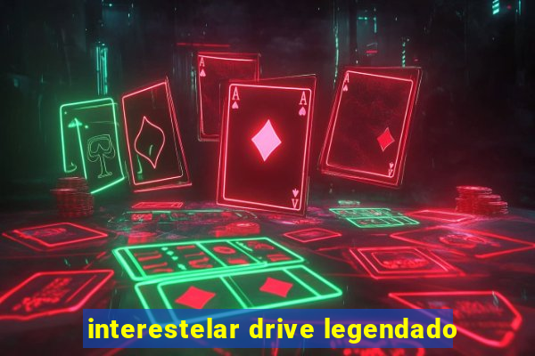 interestelar drive legendado