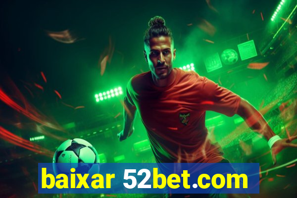 baixar 52bet.com