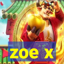 zoe x
