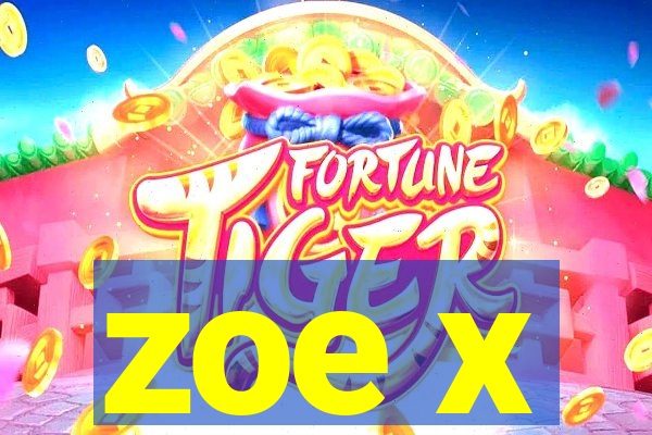 zoe x