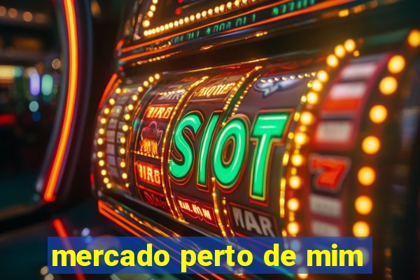 mercado perto de mim