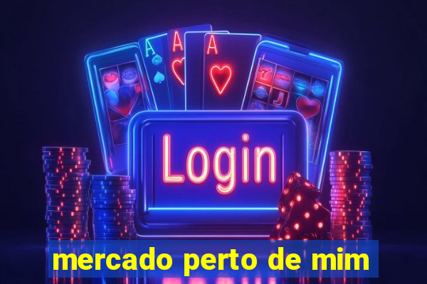mercado perto de mim