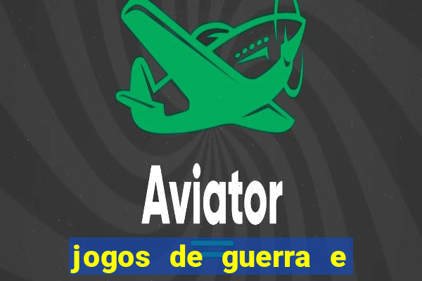 jogos de guerra e de estrategia