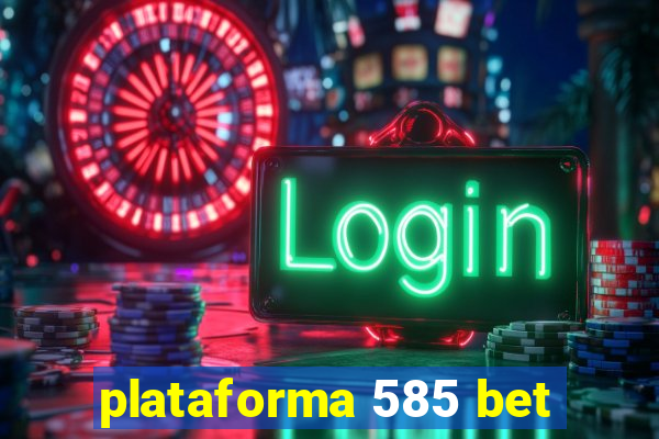 plataforma 585 bet