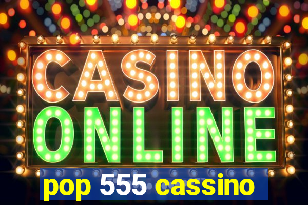 pop 555 cassino