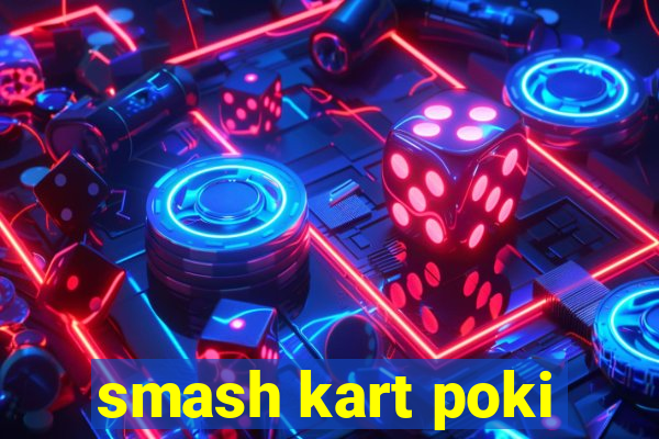 smash kart poki