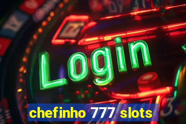 chefinho 777 slots