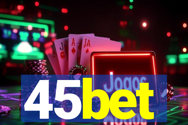 45bet