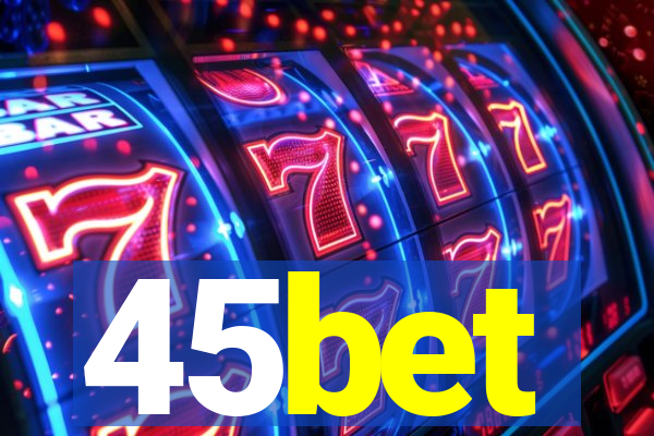 45bet
