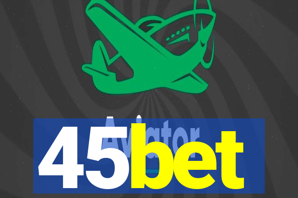 45bet