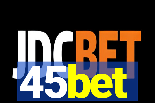 45bet