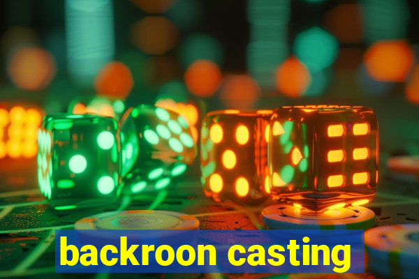 backroon casting