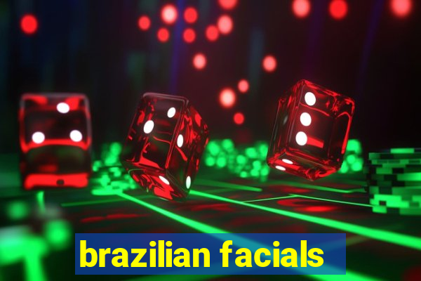 brazilian facials