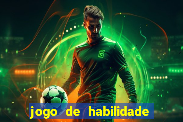 jogo de habilidade para ganhar dinheiro