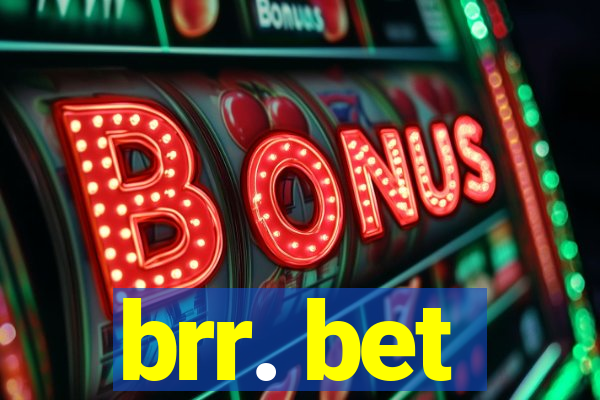 brr. bet