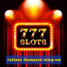 fabiane thompson telegram