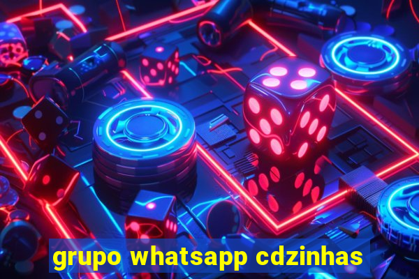 grupo whatsapp cdzinhas