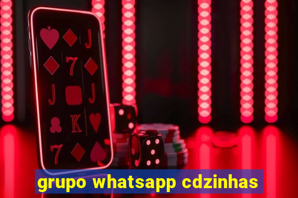 grupo whatsapp cdzinhas