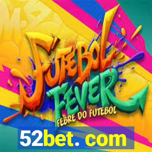 52bet. com