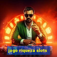 jogo riqueza slots