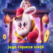 jogo riqueza slots