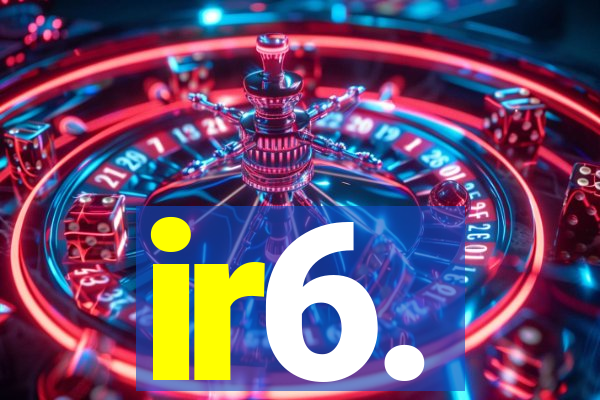 ir6.