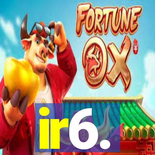 ir6.