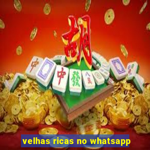 velhas ricas no whatsapp