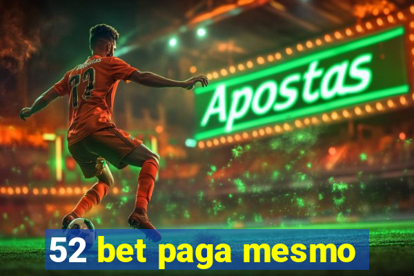 52 bet paga mesmo