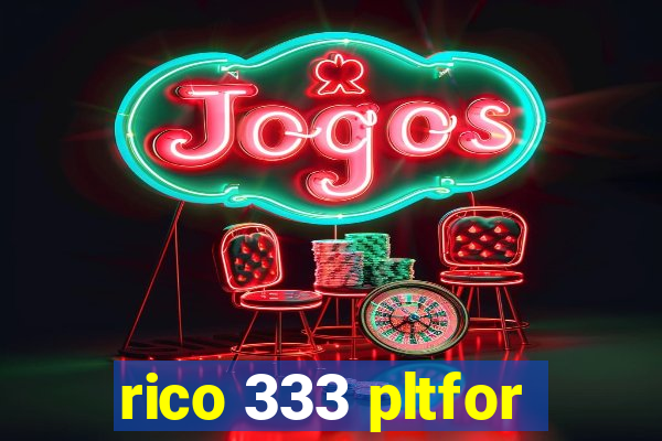 rico 333 pltfor