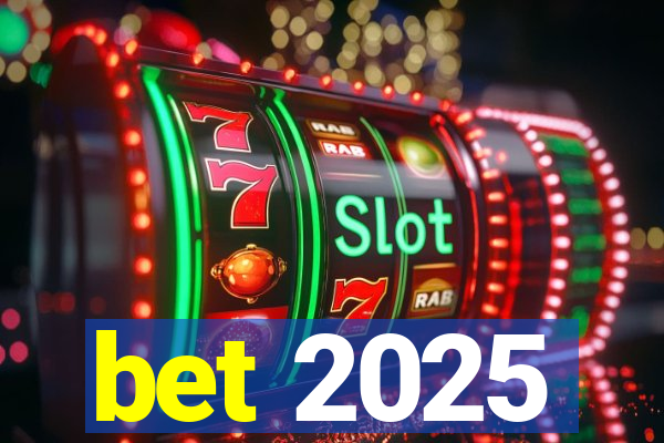 bet 2025