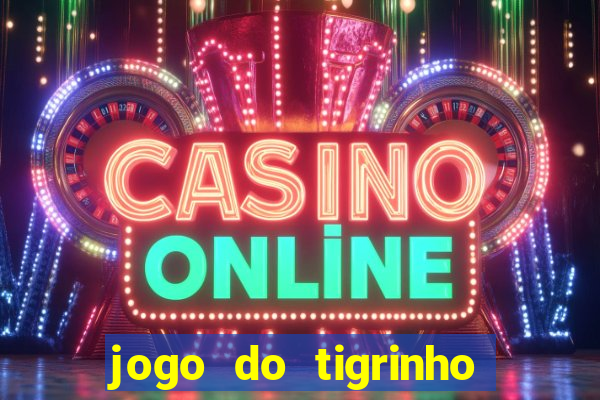 jogo do tigrinho casa chinesa