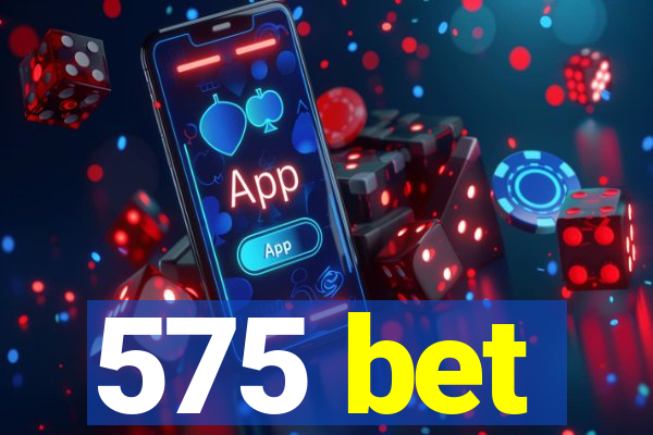 575 bet