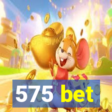575 bet