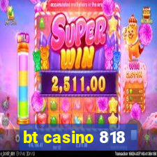 bt casino 818