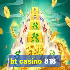 bt casino 818