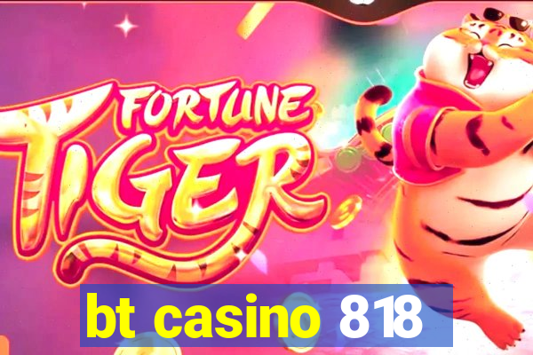 bt casino 818