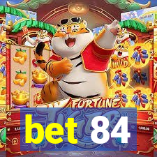 bet 84