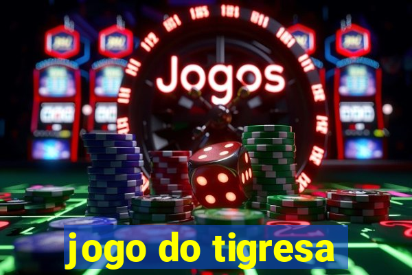 jogo do tigresa