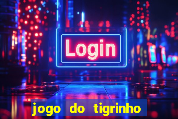 jogo do tigrinho bet vip