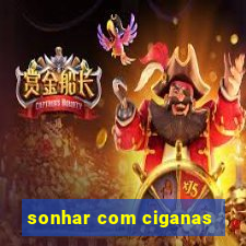 sonhar com ciganas