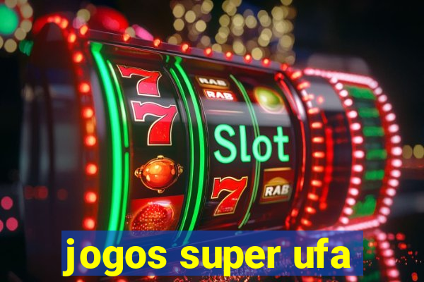 jogos super ufa